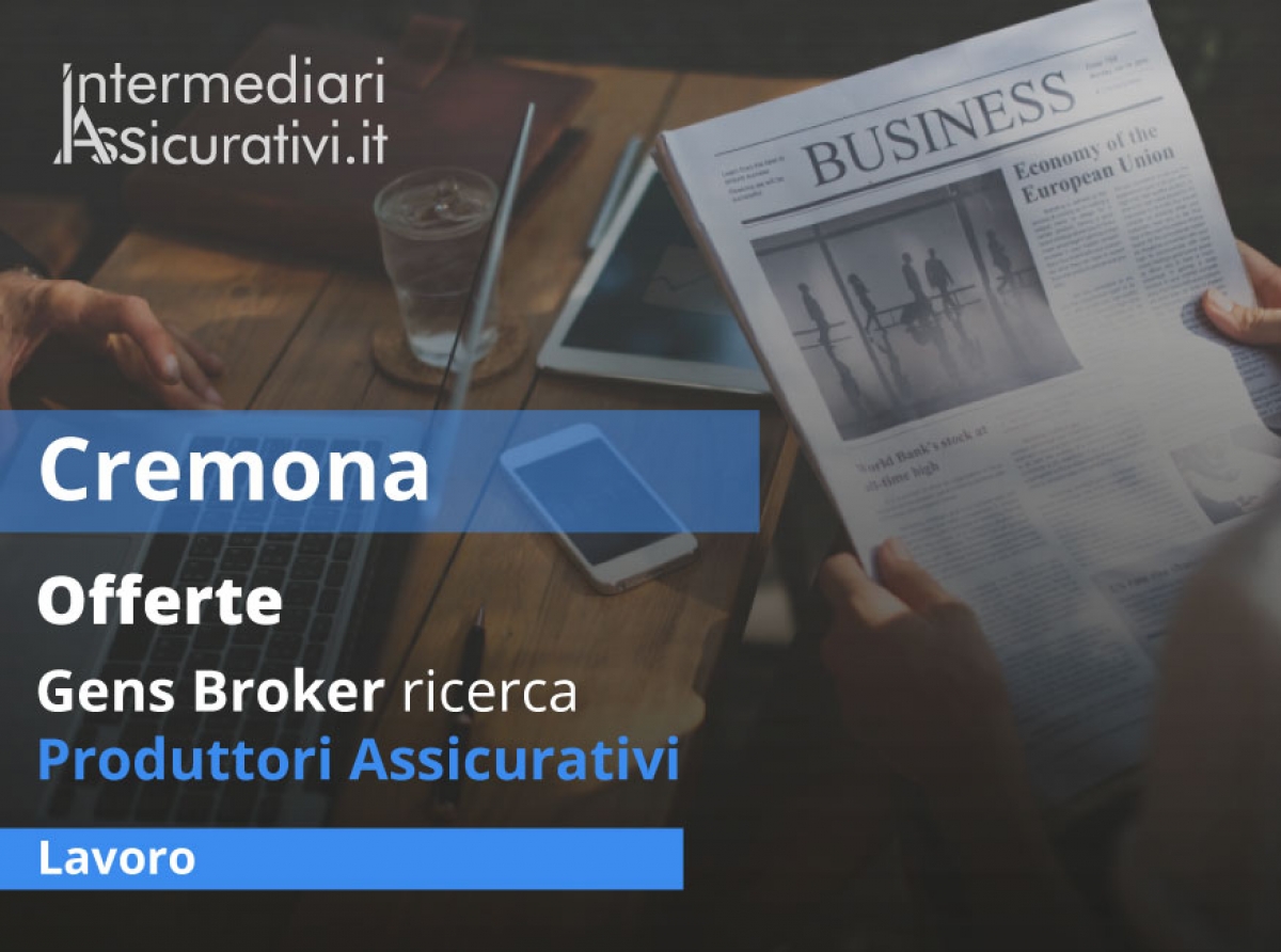 Cremona, Gens Broker ricerca Produttori Assicurativi